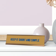 Keep it Short and Simple, blue gold Frame, Desk Sign (2x8”)