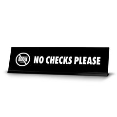 No Checks Please, BW Black Frame, Desk Sign (2x8")