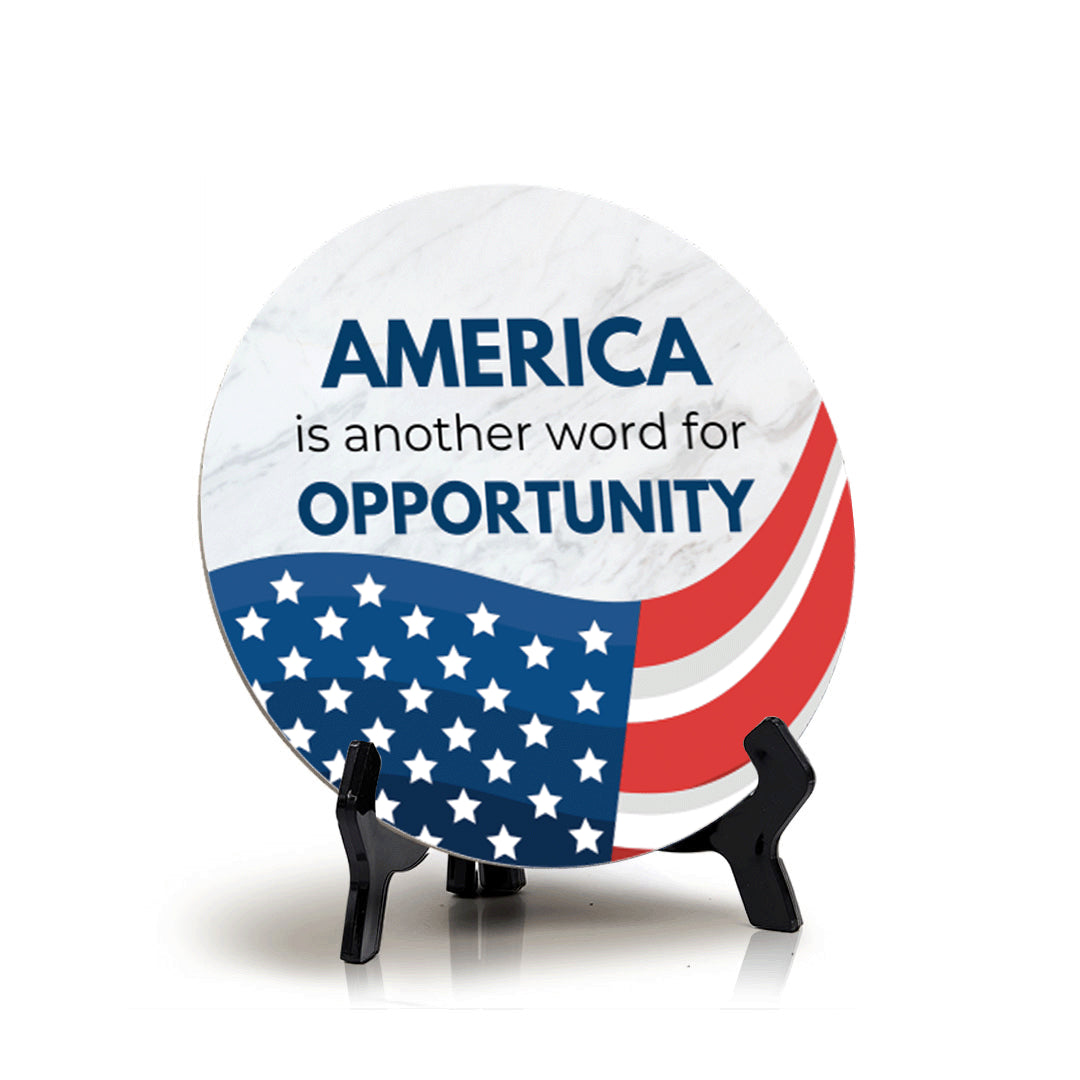 America is Another Word For Opportunity (5 x 5“) Circle Table Sign with Acrylic Stand | American Pride Decoration