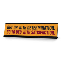 Get Up With Determination. Go To Bed With Satisfaction. Black Frame, Desk Sign (2x8")