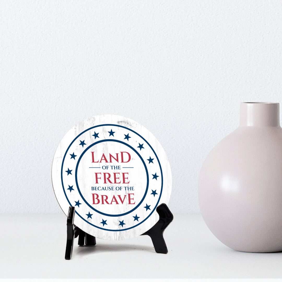 Land of The Free Because of the Brave (5 x 5“) Circle Table Sign with Acrylic Stand | American Pride Decoration