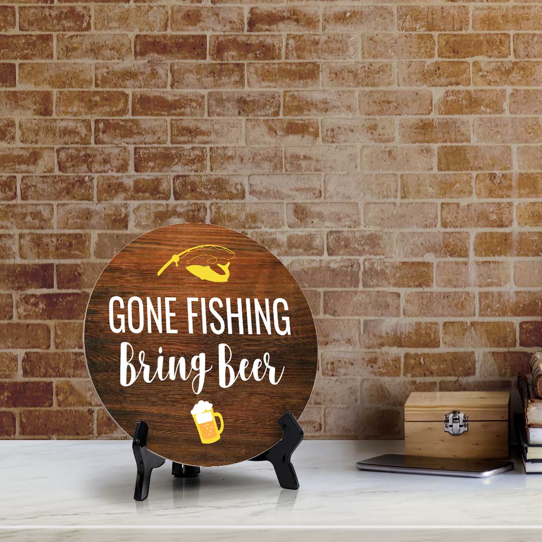 Gone Fishing Bring Beer (5 x 5“) Circle Table Sign with Acrylic Stand | Boats & Home Decor