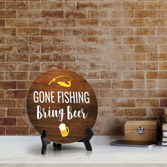 Gone Fishing Bring Beer (5 x 5“) Circle Table Sign with Acrylic Stand | Boats & Home Decor