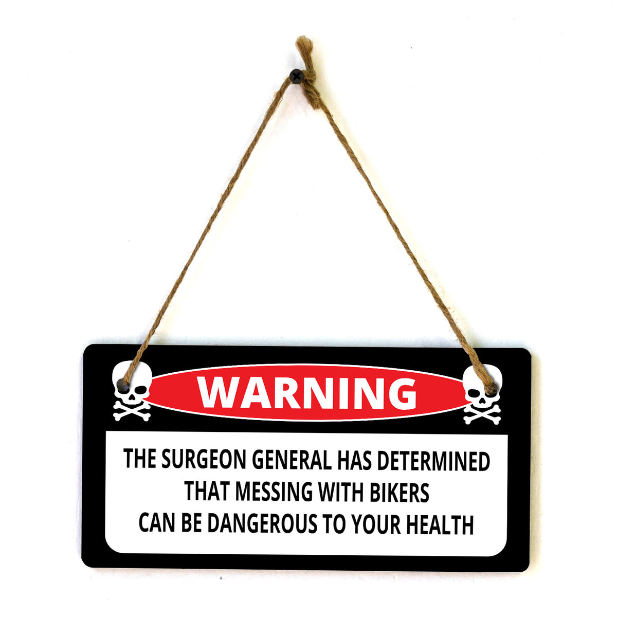 Warning The Surgeon General Has Determined That Messing With Bikers Can Be Dangerous To Your Health 5" x 10" Hanging Wall or Door Sign | Home Décor