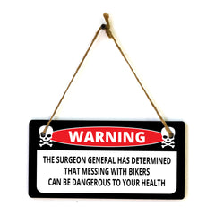 Warning The Surgeon General Has Determined That Messing With Bikers Can Be Dangerous To Your Health 5" x 10" Hanging Wall or Door Sign | Home Décor