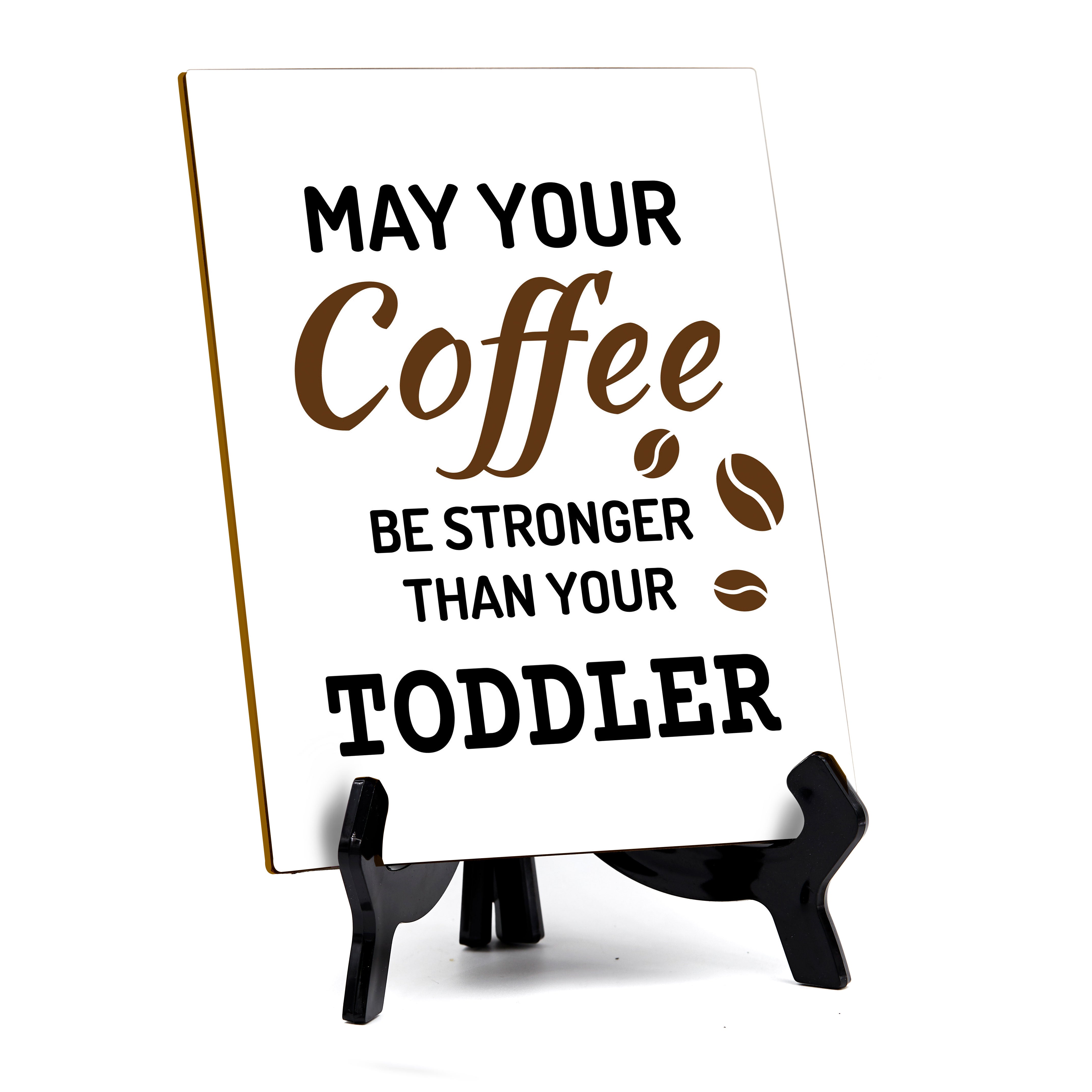 Funny Coffee Home & Office Decor Table Sign with Acrylic Stand (6x8“)