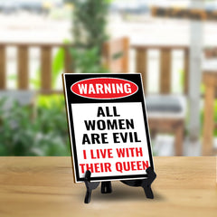 Warning All Women Are Evil I Live With Their Queen (6x8") Table Sign With Acrylic Stand | Funny Cute Home Decor