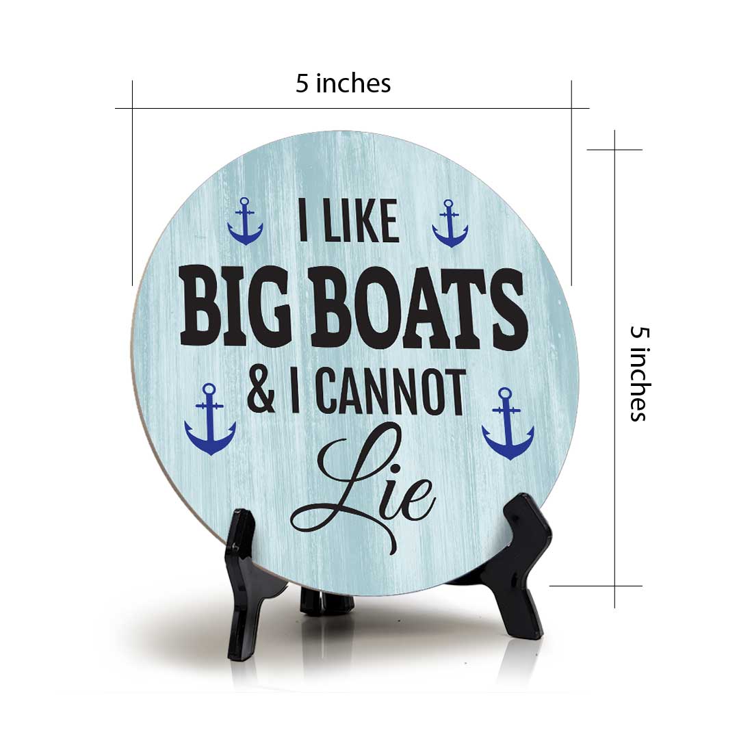 I Like Big Boats & I Cannot Lie (5 x 5“) Circle Table Sign with Acrylic Stand | Boats & Home Decor