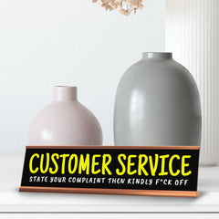 Customer Service State Your Complaint Then Kindly F*ck Off Desk Sign (2x10") | Funny Office Decor