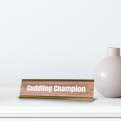 Cuddling Champion Gold Frame Desk Sign (2x8") |Novelty Workplace and Home Office Decoration For Him