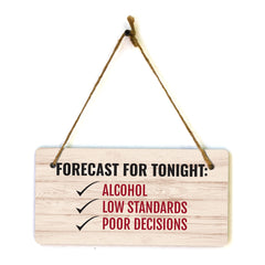 Forecast For Tonight: Alcohol Low Standards Poor Decisions (5 x 10") Hanging Plus Wall or Door Sign | Funny Home Decor