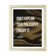 Don't explain your philosophy. Embody it - Epictetus, Framed Print | Stoic Wisdom Inspirational Quotes