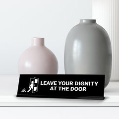 Leave Your Dignity At The Door, Door Black Frame, Desk Sign (2x8")