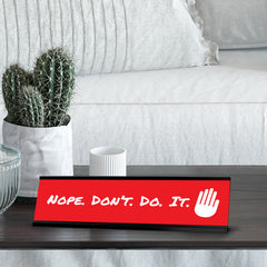 Nope. Don’t. Do. It, Black Frame, Desk Sign (2x8“)