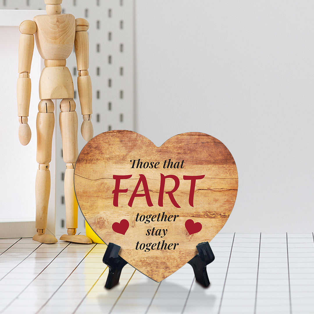 Those That Fart Together Stay Together Heart Table Sign with Acrylic Stand (6x5") | Funny Home Decor