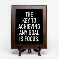 The Key To Achieving Any Goal Is Focus. Decorative Wall Plaque | Motivational Home Decor