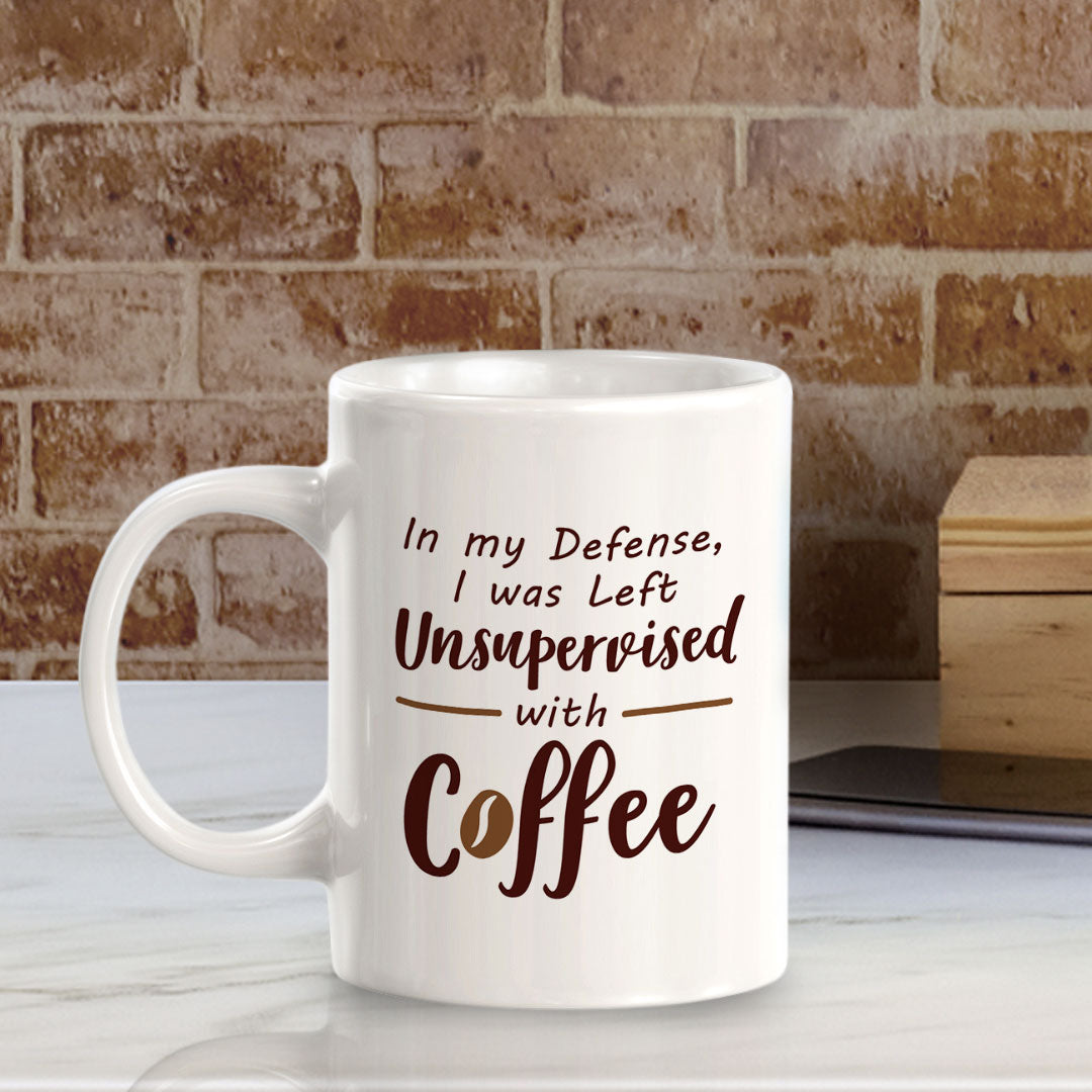 In my Defense, I was Left Unsupervised With Coffee 11oz Plastic or Ceramic Coffee Mug | Funny Patriotic Novelty Office Mug