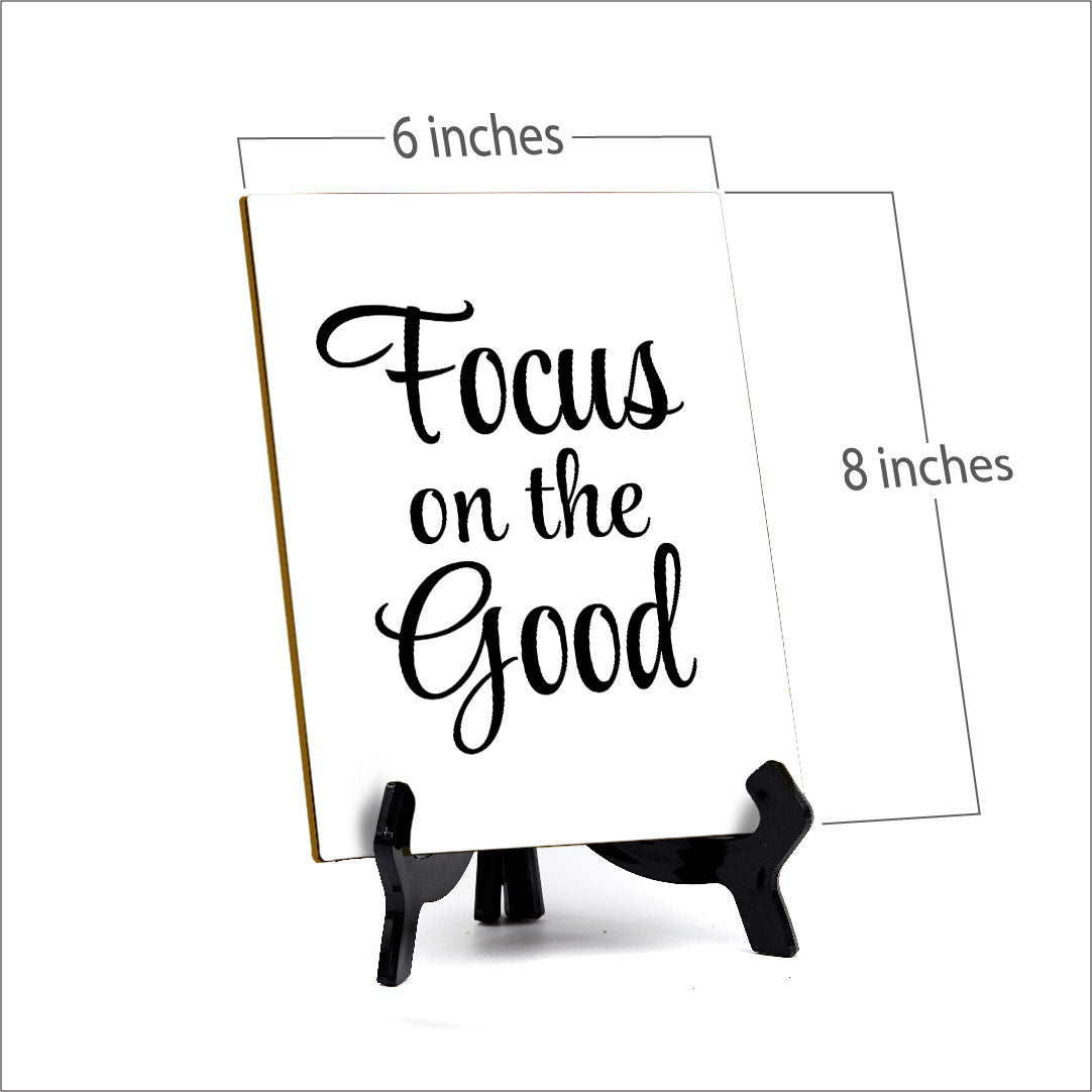 Focus On The Good Table Sign with Acrylic Stand (6x8“) | Positive Motivational Sayings