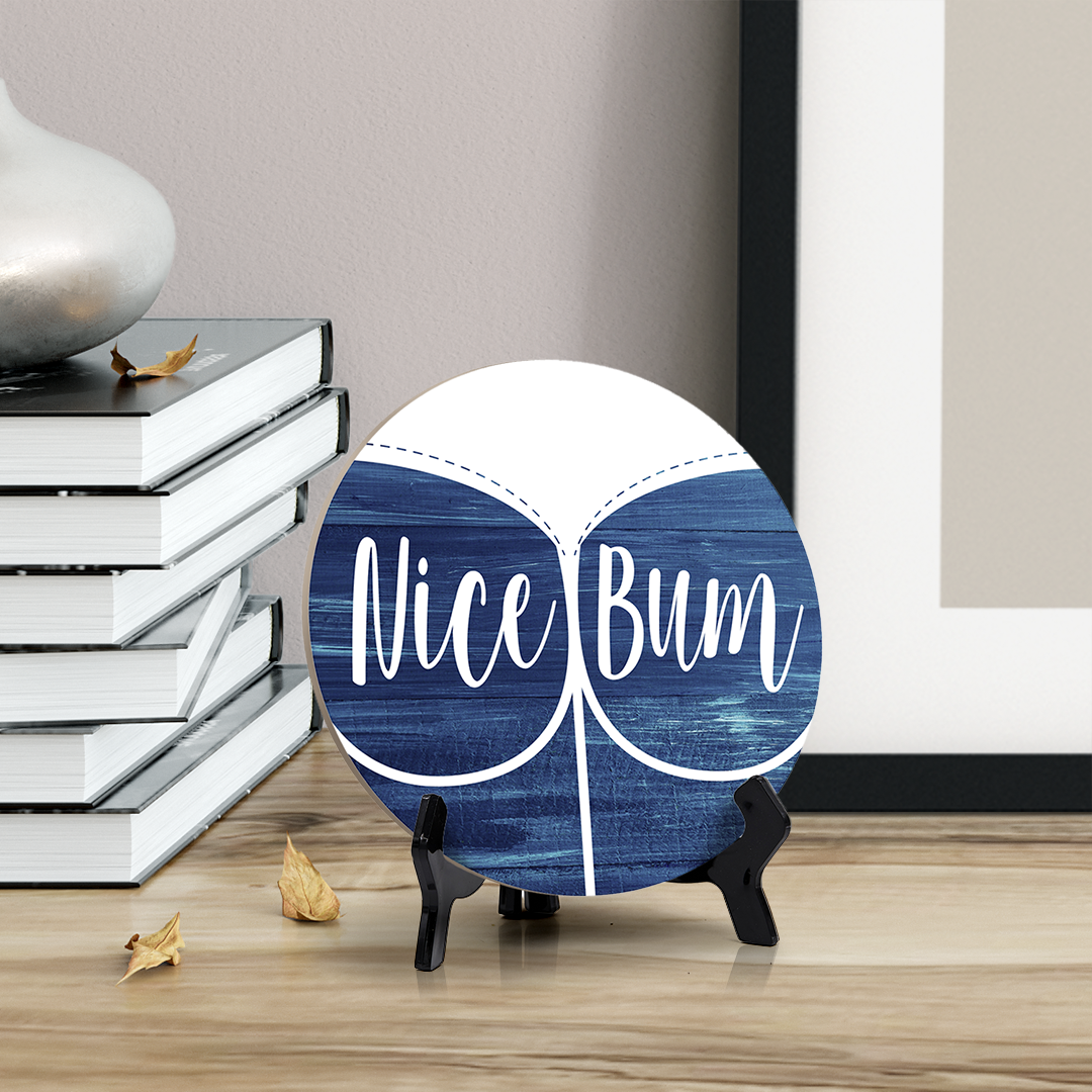 Round Nice Bum, Decorative Bathroom Table Sign with Acrylic Easel (5" x 5")