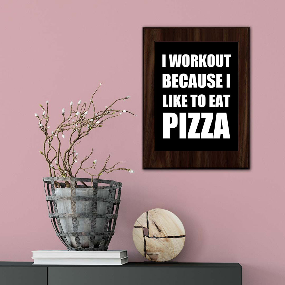 I Workout Because I Like To Eat Pizza Decorative Wall Plaque | Motivational Home Decor