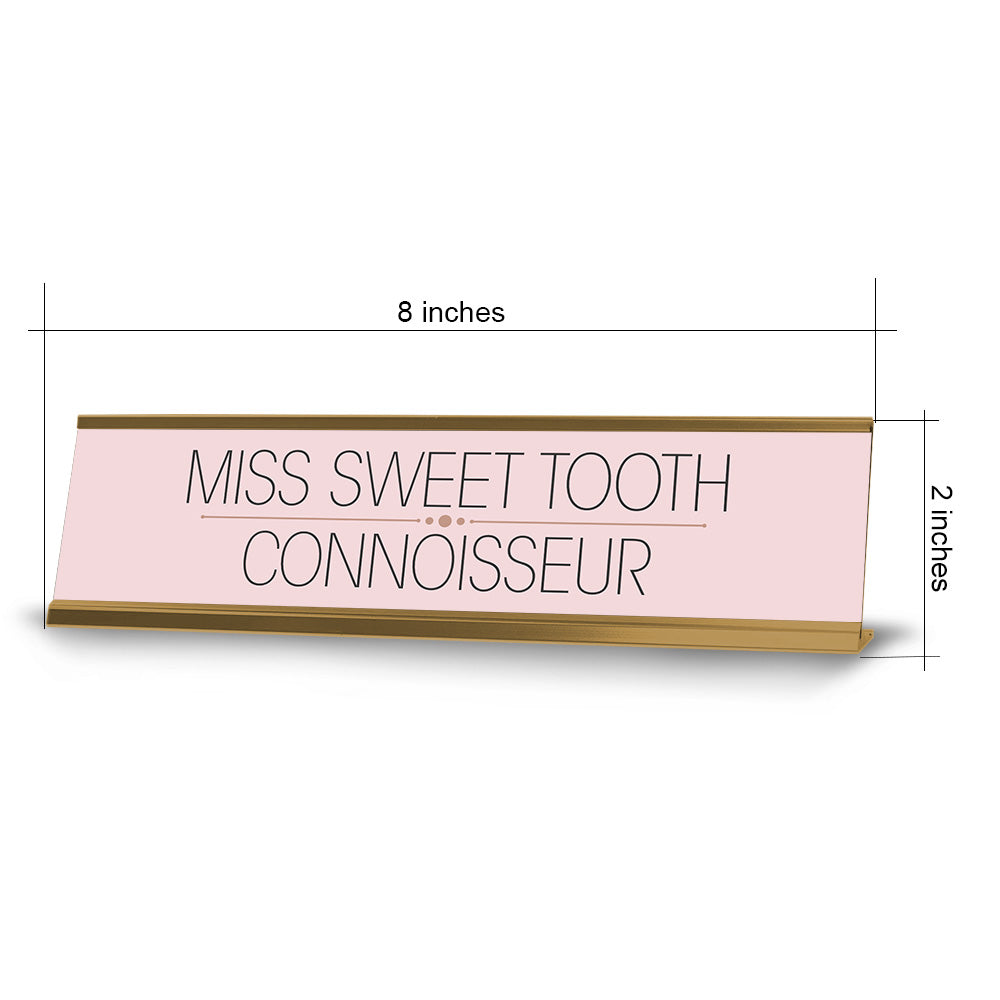 Miss Sweet Tooth Connoisseur Gold Frame Desk Sign (2x8") | Appreciation Idea For Her | Girlfriend| Workspace Decoration