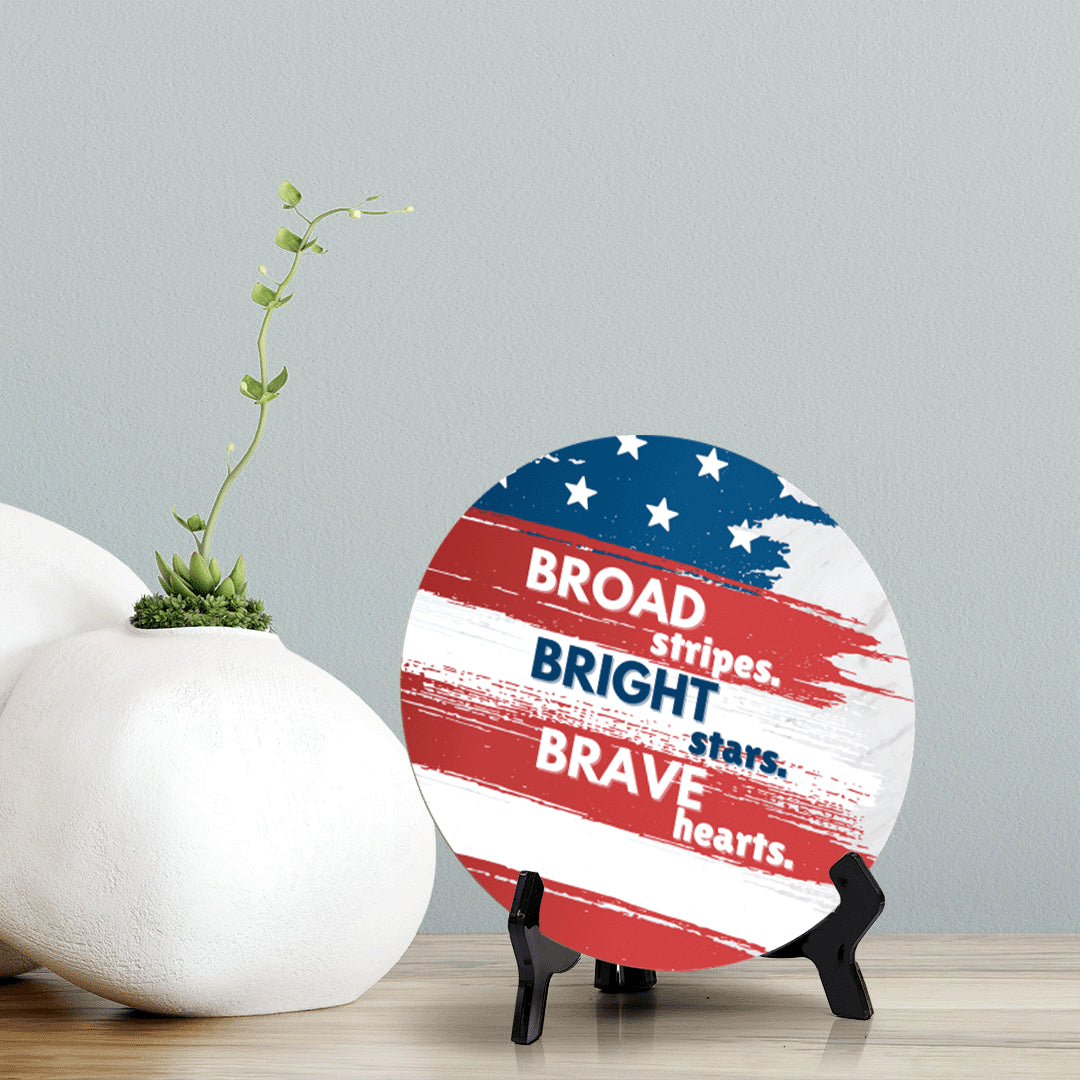 Broad Stripes. Bright Stars. Brave Hearts (5 x 5“) Circle Table Sign with Acrylic Stand | American Pride Decoration