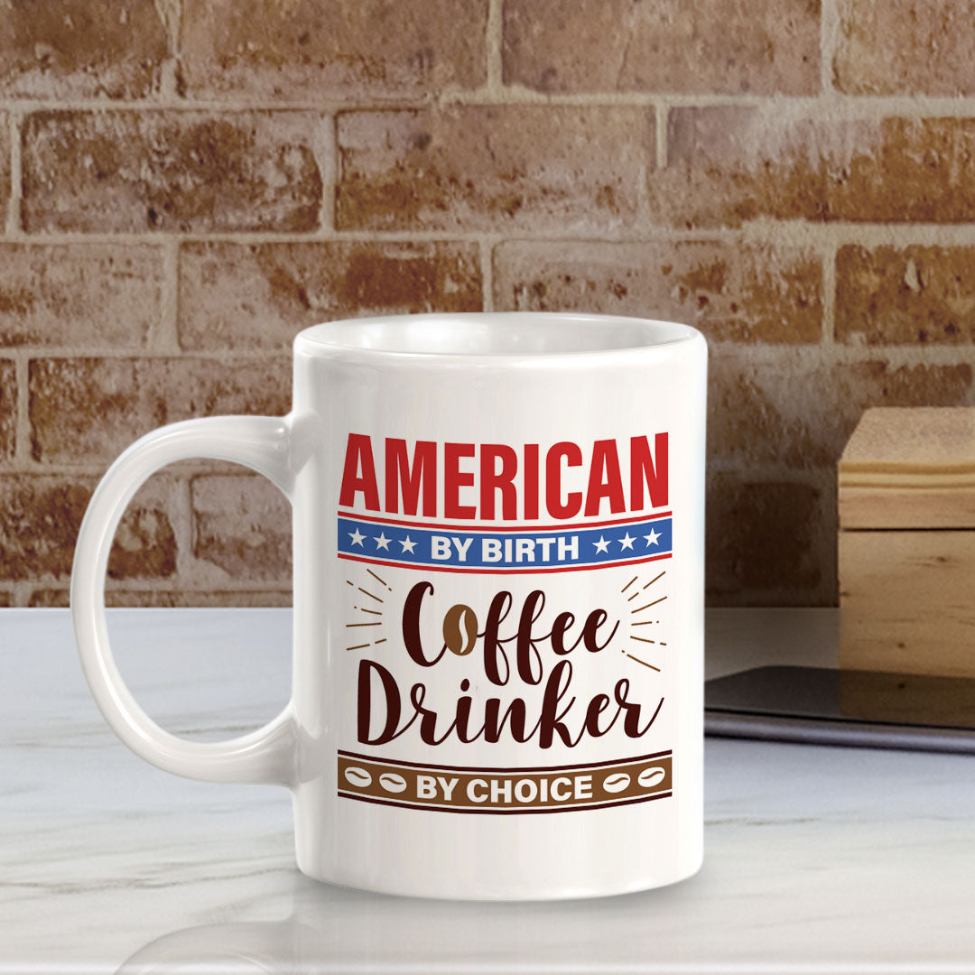 American By Birth, Coffee Drinker By Choice 11oz Plastic or Ceramic Mug | Funny Patriotic Novelty Office Mug