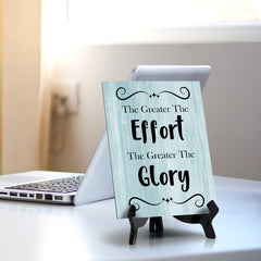 The Greater The Effort The Greater The Glory Table Sign with Acrylic Stand (6x8“) | Funny Office Motivational Decor