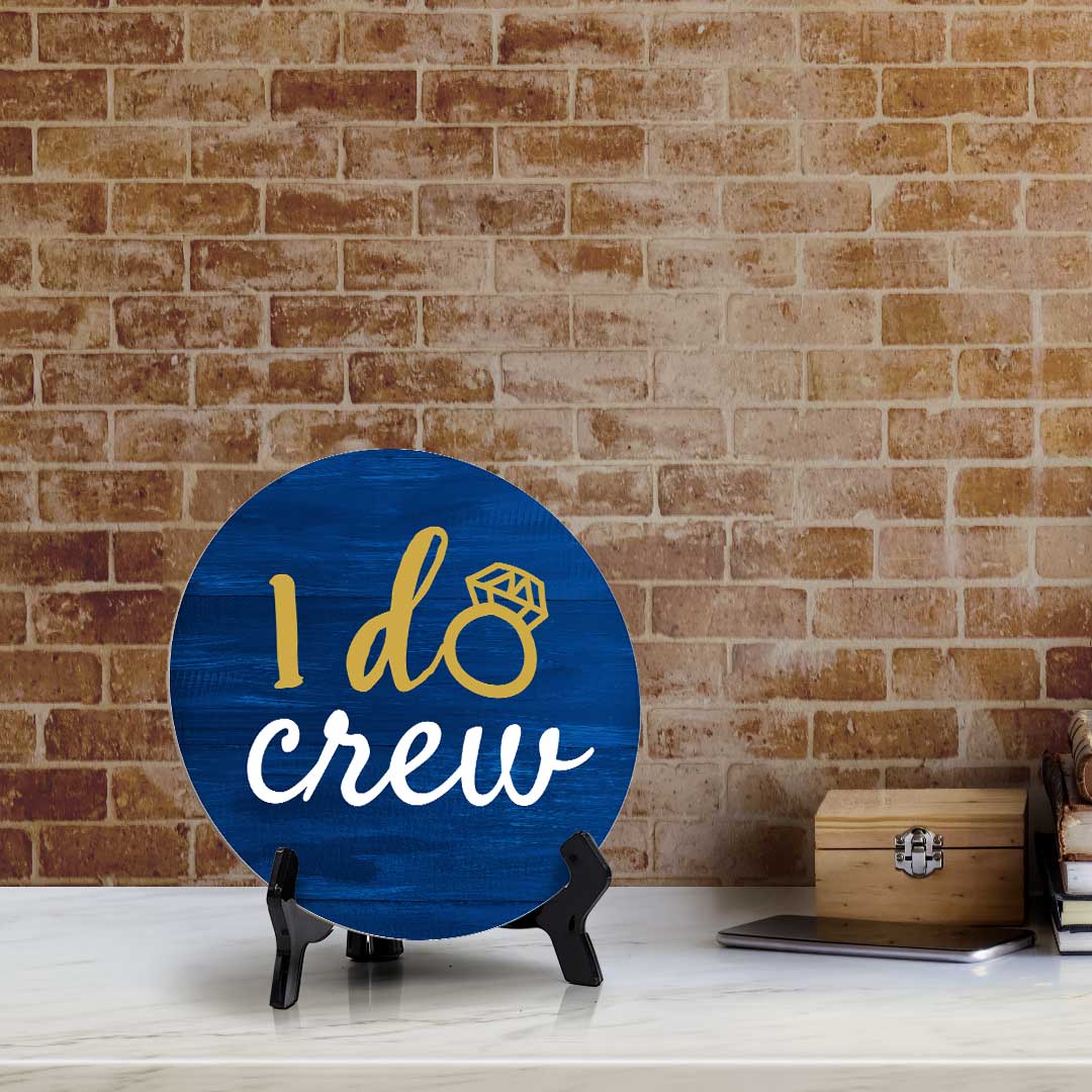 I Do Crew (5 x 5“) Circle Table Sign with Acrylic Stand | Boats & Home Decor