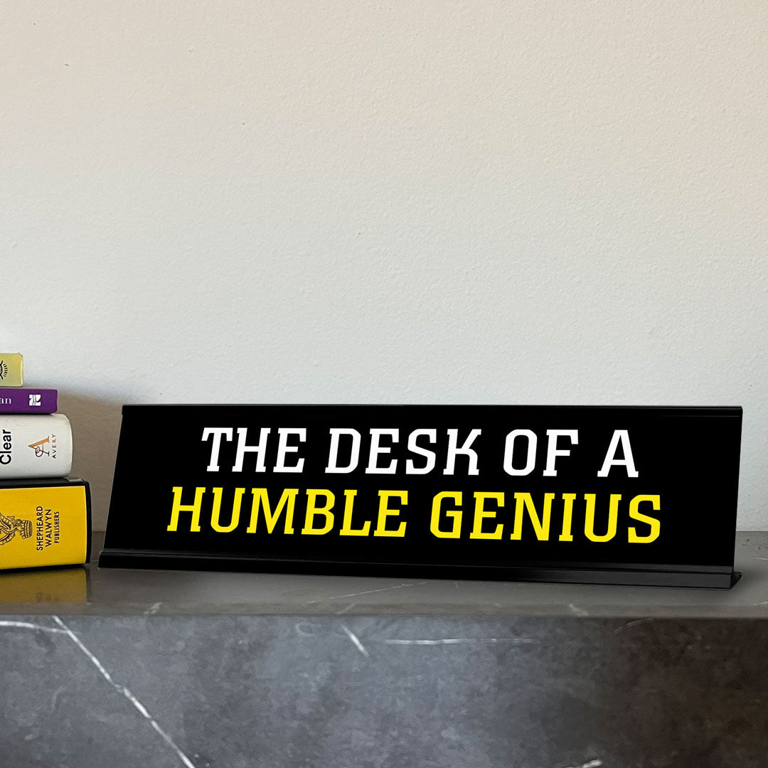 The Desk Of A Humble Genius Novelty Desk Sign (2x10") | Funny Office Decor