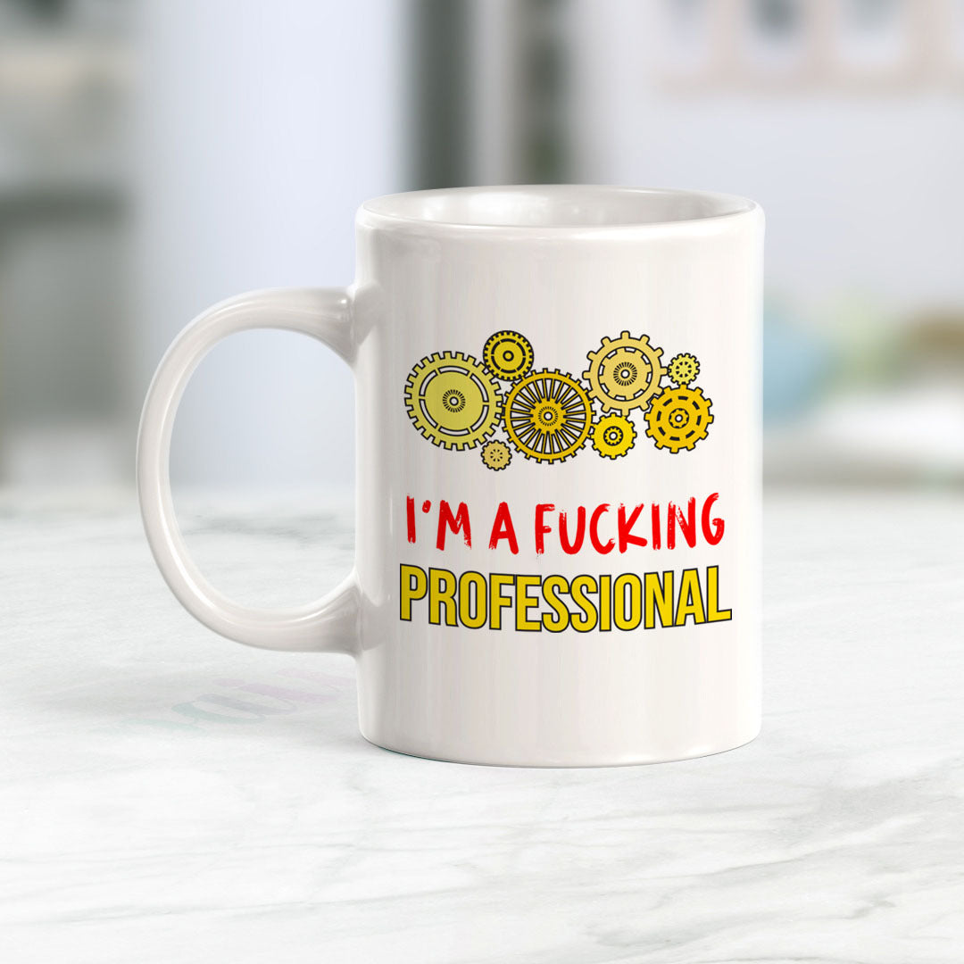 I'm A Fucking Professional Coffee Mug