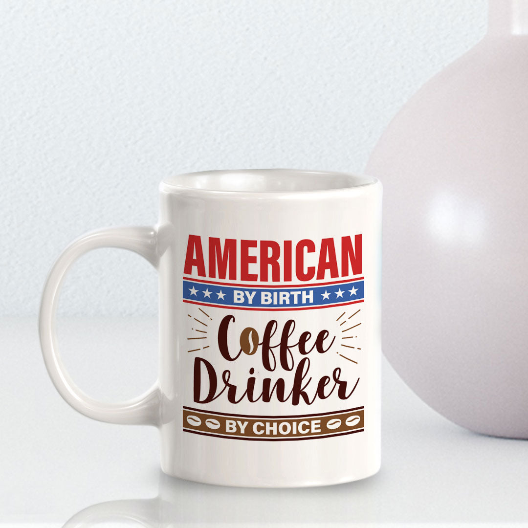 American By Birth, Coffee Drinker By Choice 11oz Plastic or Ceramic Mug | Funny Patriotic Novelty Office Mug