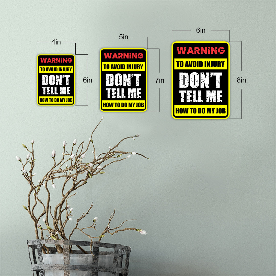 Portrait Round Plus Warning To Avoid Injury Don't Tell Me How To Do My Job Wall or Door Sign | Funny Workspace Office Decor