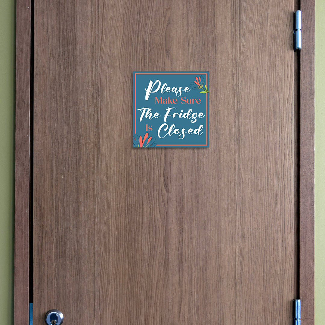 Square Plus Please Make Sure The Fridge Is Closed Wall or Door Sign | Home & Office Decor