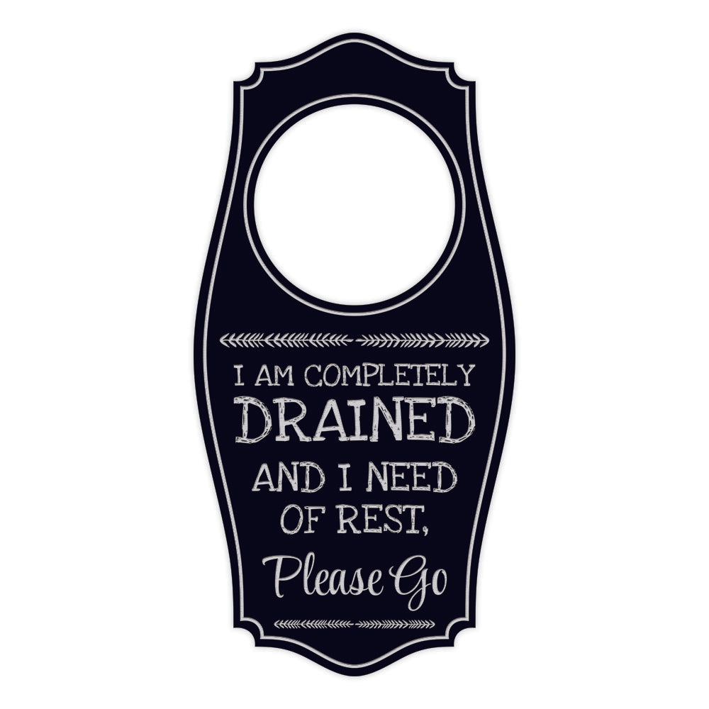 I Am Completely Drained and In Need of Rest, Please Go Door Hanger | House or Business Door Sign