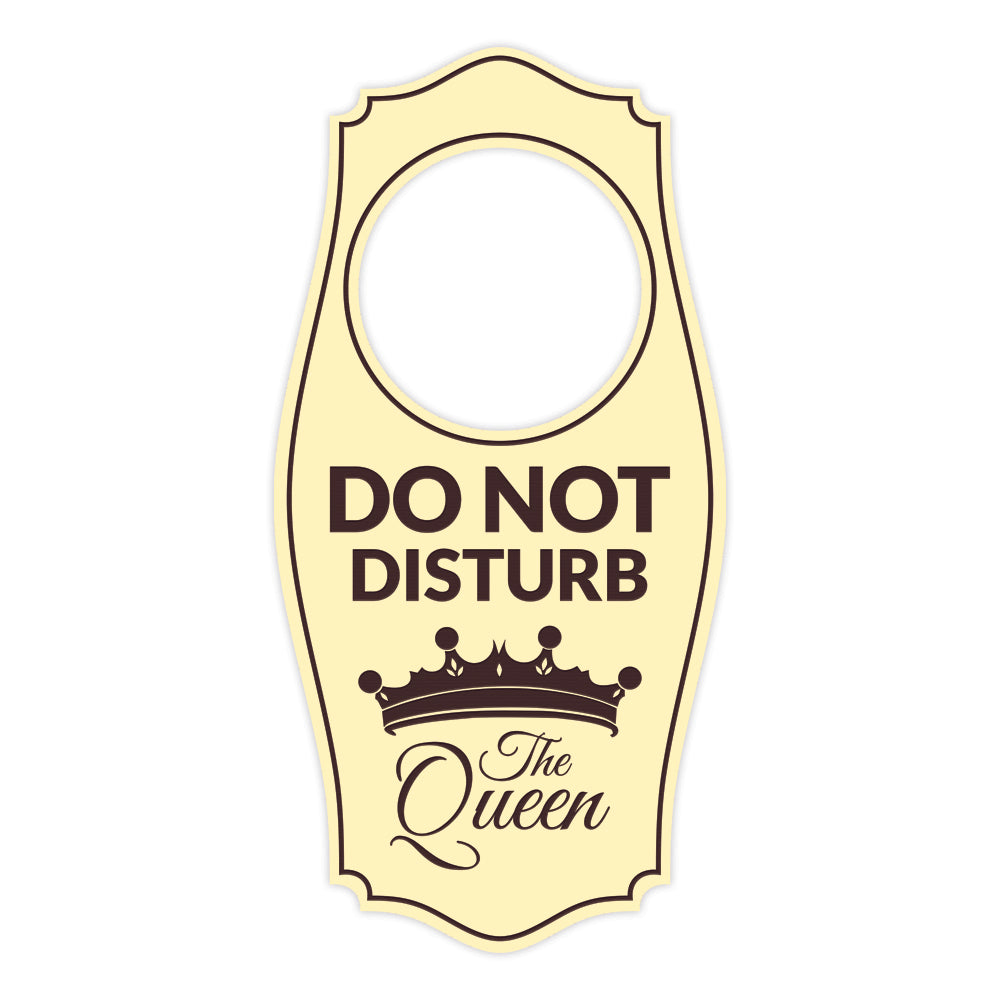 Do Not Disturb The Queen Door Hanger | House or Business Door Sign