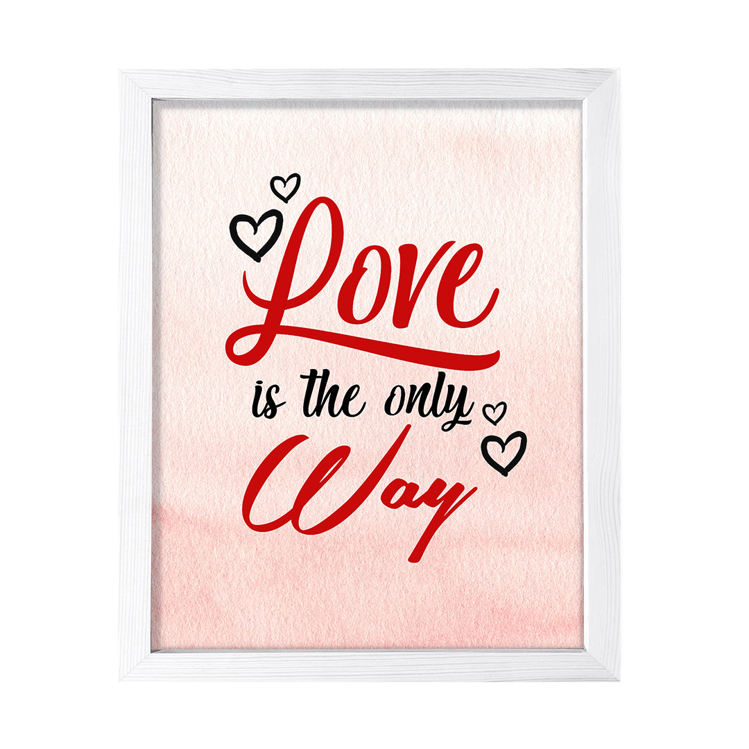 Love is the only way, Inspirational Watercolor Framed Wall Art