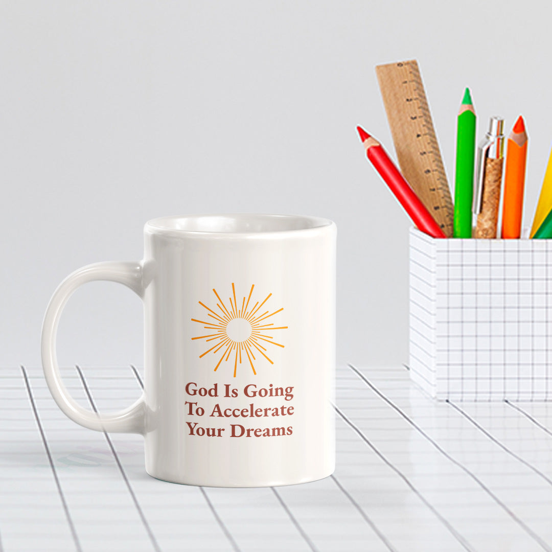 God Is Going To Accelerate Your Dreams 11oz Plastic/Ceramic Coffee Mug Office And Home | Religious Sayings | Family And Friends