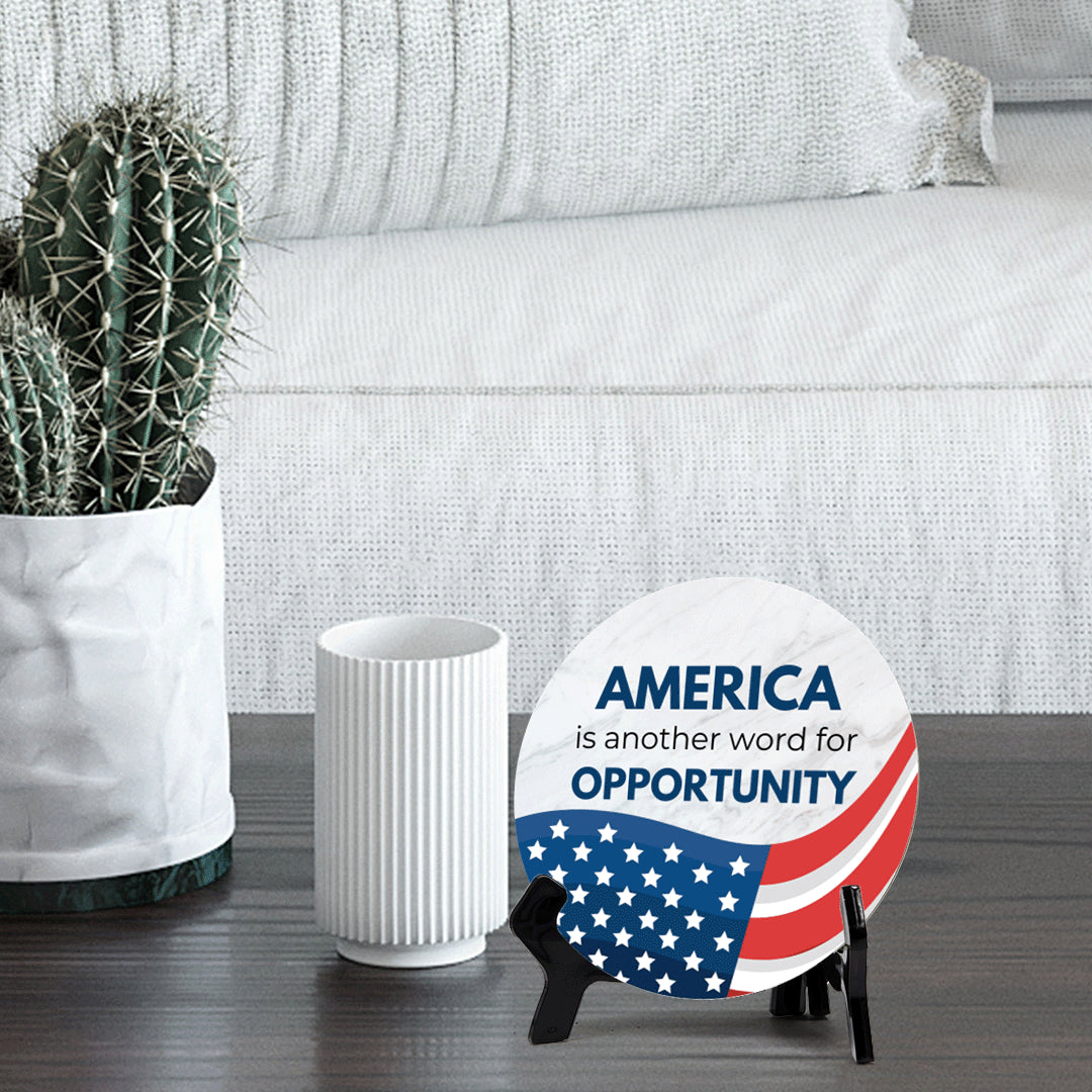 America is Another Word For Opportunity (5 x 5“) Circle Table Sign with Acrylic Stand | American Pride Decoration