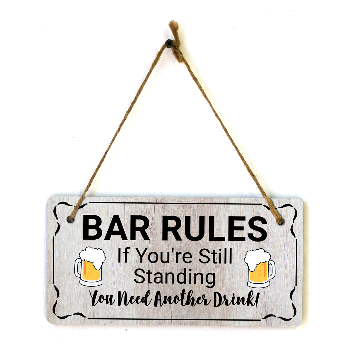 Bar Rules If You're Still Standing You Need Another Drink! 5x10 Hanging Plus Wall or Door Sign | Funny Home Decor