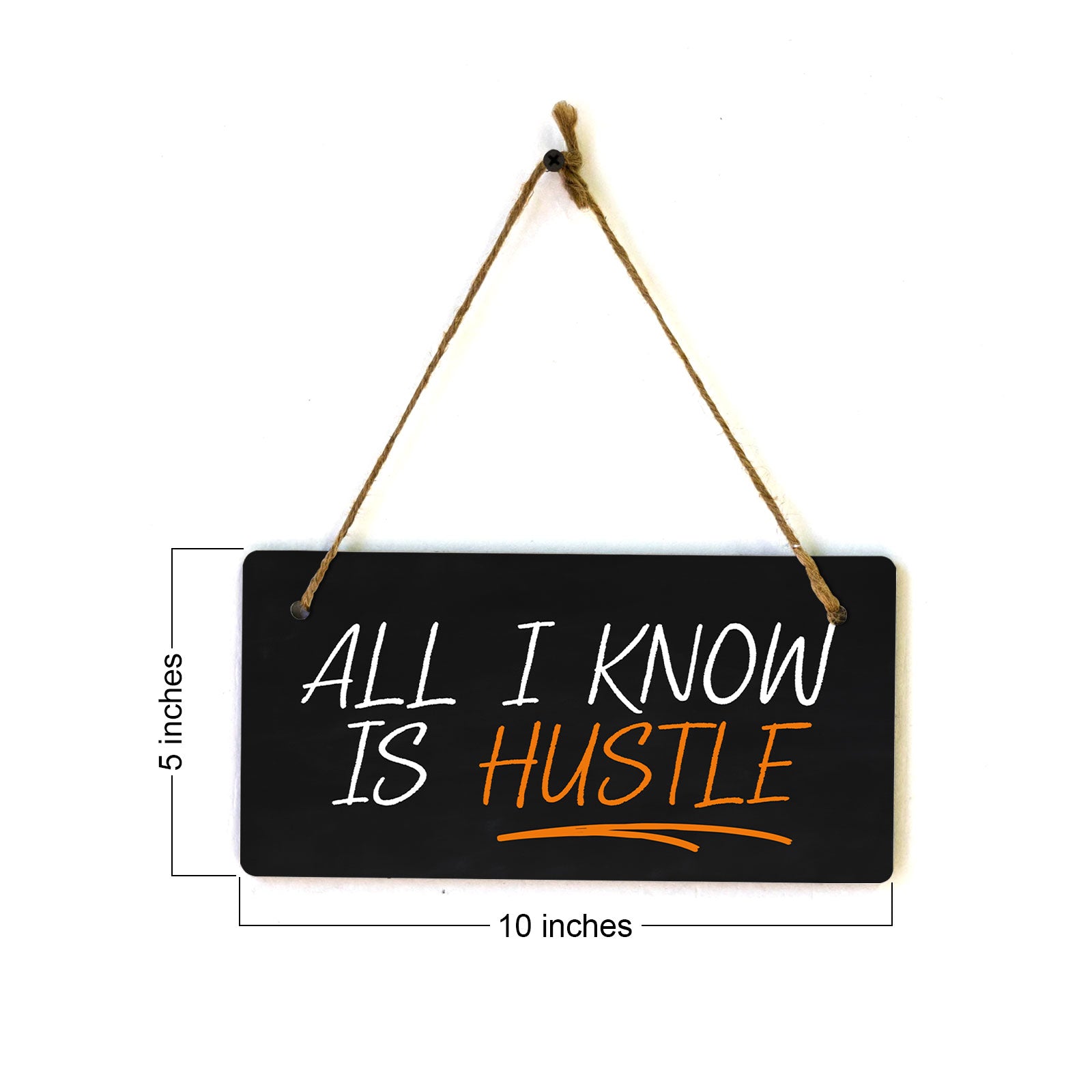 All I Know Is Hustle 5x10 Hanging Plus Wall or Door Sign | Home & Office Decor