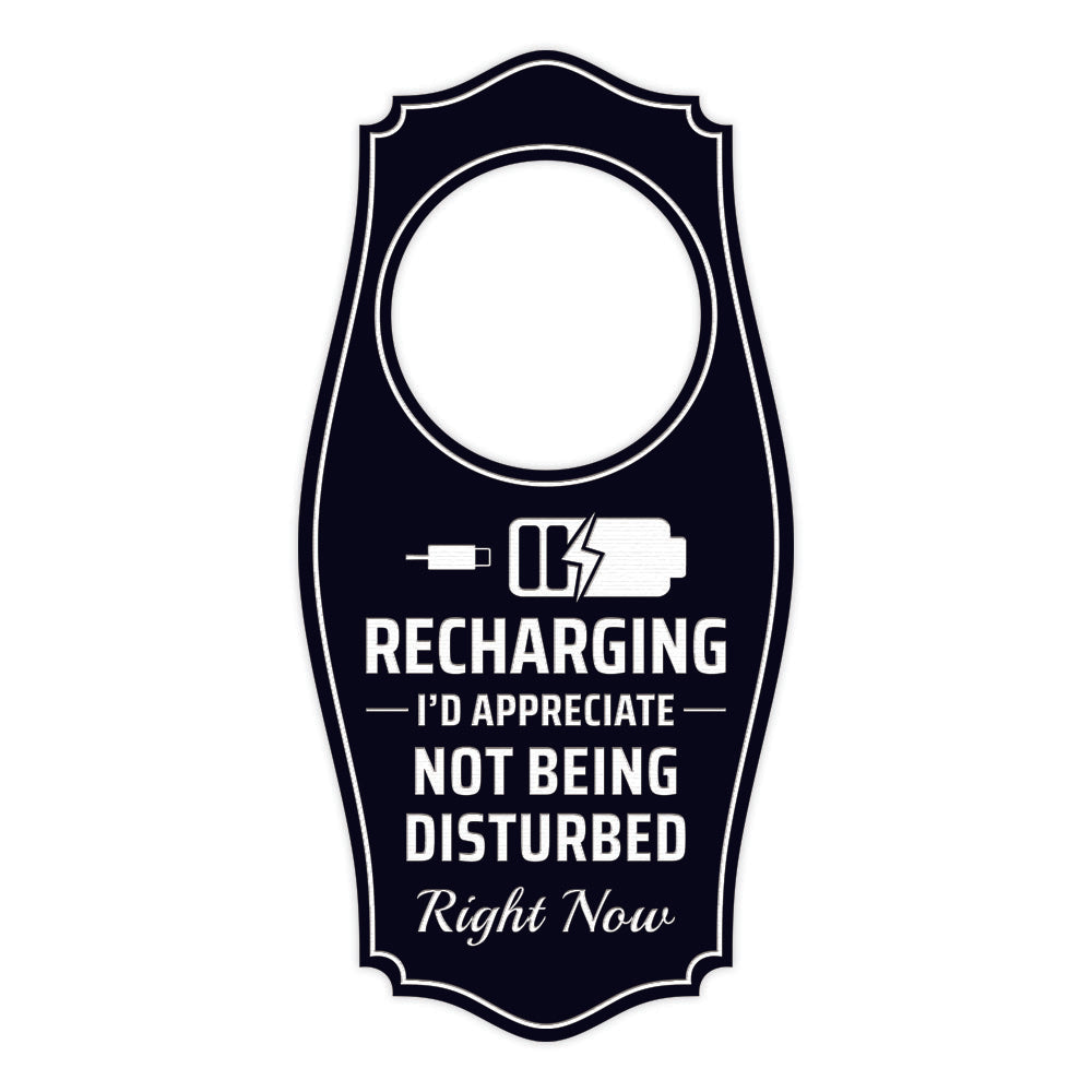 Recharging I'd Appreciate Not Being Disturbed Right Now Door Hanger | House or Business Door Sign