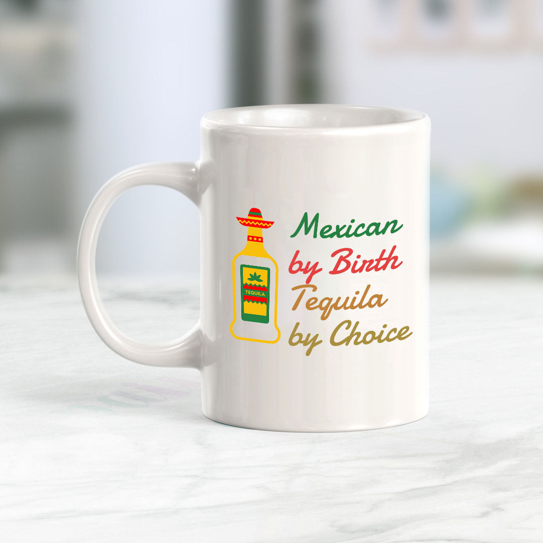 Designs ByLITA Mexican By Birth, Tequila By Choice 11oz Plastic or Ceramic Coffee Mug Elegance | Great Novelty Gift | High Quality Sublimation | Mexican Pride