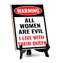 Warning All Women Are Evil I Live With Their Queen (6x8") Table Sign With Acrylic Stand | Funny Cute Home Decor