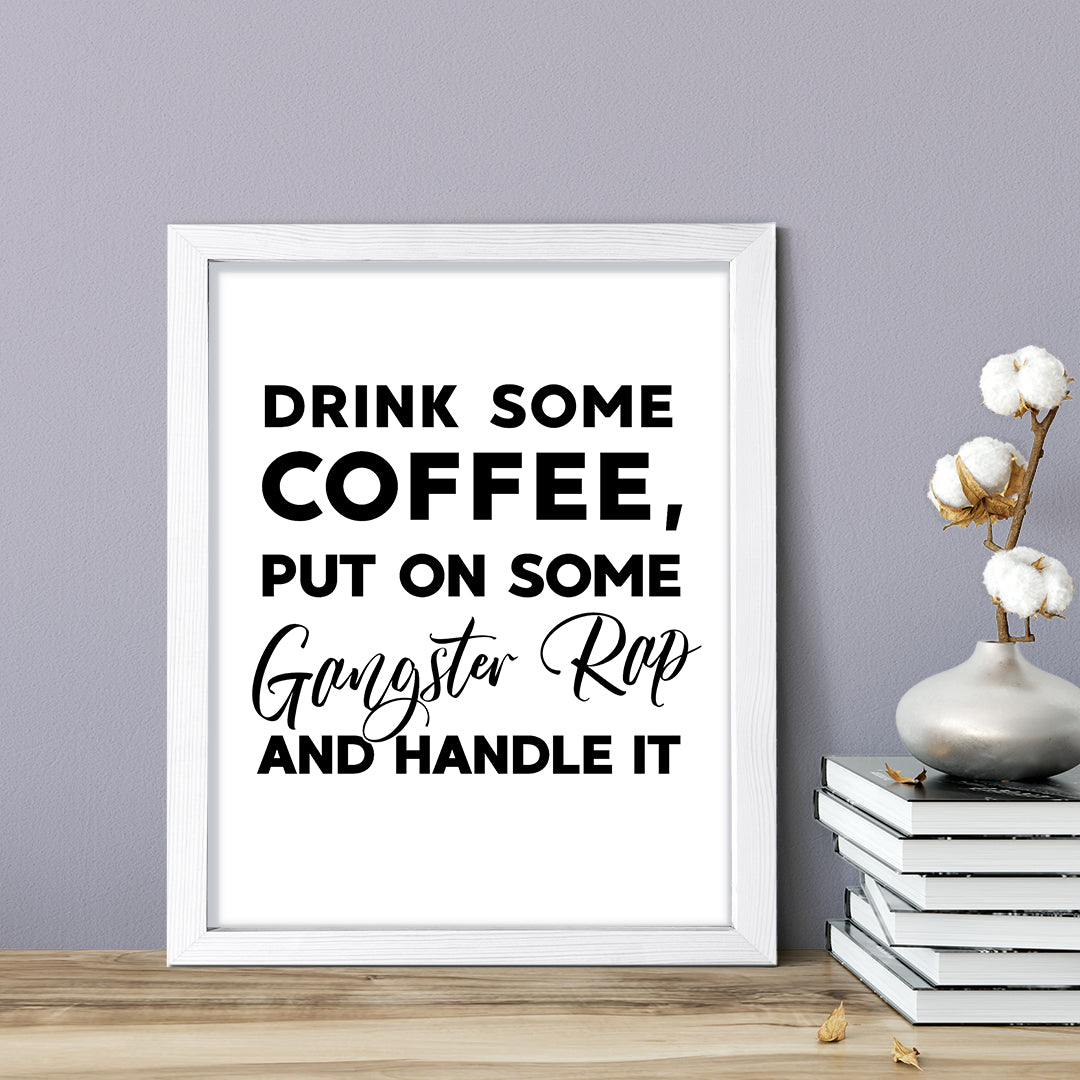 Drink some coffee, put on some gangster rap and handle it, Framed Kitchen Wall Art