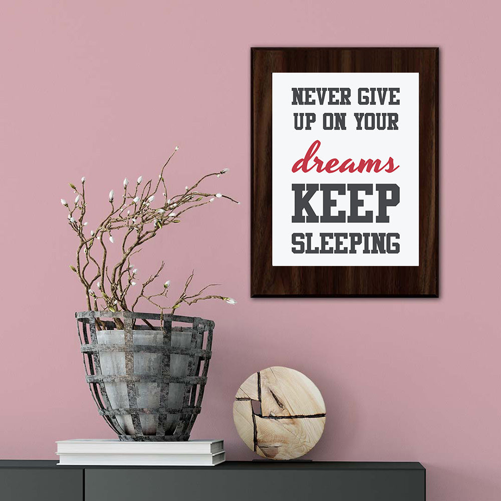 Never Give Up On Your Dreams Keep Sleeping Decorative Wall Plaque | Motivational Home Decor