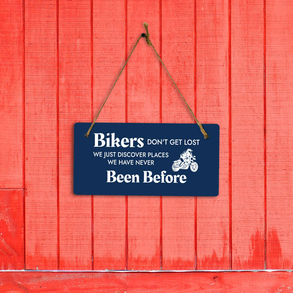 Bikers Don't Get Lost We Just Discover Places We Have Never Been Before 5" x 10" Hanging Wall or Door Sign | Home Decor