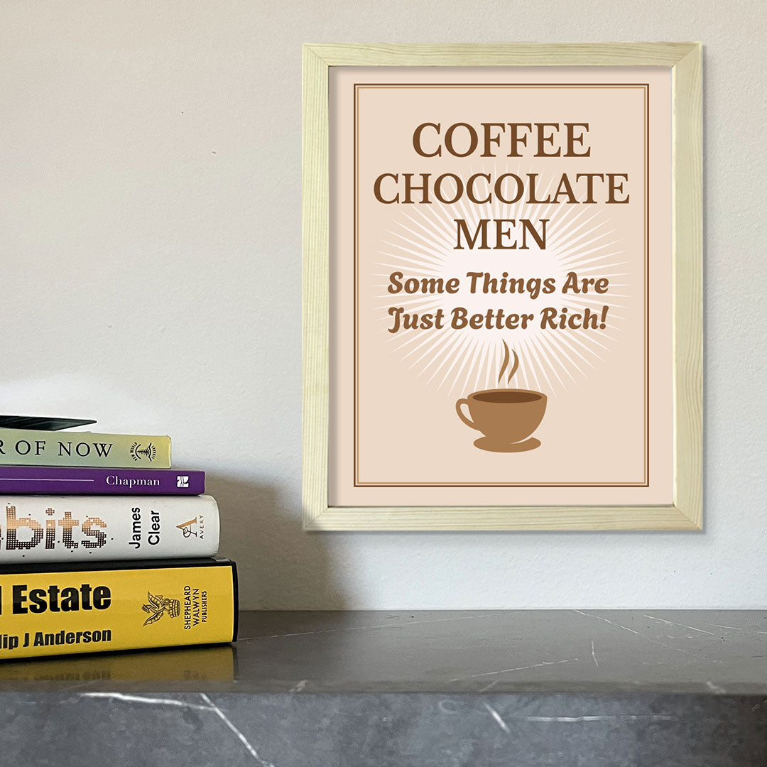 Designs ByLITA Coffee Chocolate Men Some Things Are Just Better Rich!, Framed Wall Art Print | Funny Home Decor