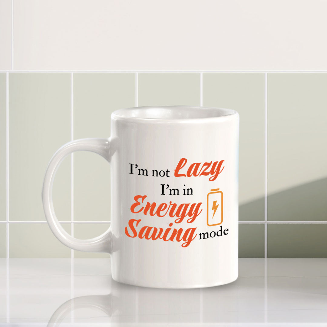 Designs ByLITA I'm not lazy; I'm in energy-saving mode 11oz Plastic or Ceramic Coffee Mug | Great Humorous Funny Novelty Gift For Friends Family and Co-workers | Printed Both Sides