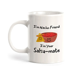 Designs ByLITA I'm Nacho Friend, I'm Your Salsa-mate 11oz Plastic or Ceramic Coffee Mug Elegance | Great Novelty Gift | High Quality Sublimation | Mexican Pride